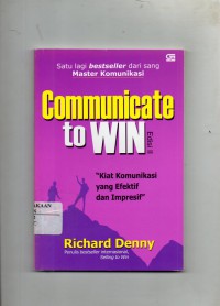 Image of Communicate to Win Edisi II : Kiat Komunikasi yang Efektif dan Impresif